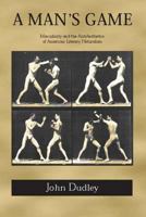 A Man's Game: Masculinity and the Anti-Aesthetics of American Literary Naturalism (Amer Lit Realism & Naturalism) 081735879X Book Cover