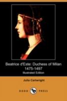 Beatrice d'Este, Duchess of Milan, 1475-1497 1977835880 Book Cover