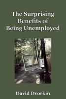 The Surprising Benefits of Being Unemployed 1477546375 Book Cover