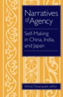Narratives of Agency: Self-Making in China, India, and Japan 0816626561 Book Cover