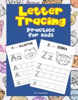 Letter Tracing Practice for kids: Alphabet Writing Practice For Kids, Ages 3-5 & Kindergarten and Letter Tracing Workbook 1079016066 Book Cover