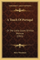 A Touch Of Portugal: Or The Little Count Of Villa Moncao 116590294X Book Cover