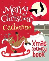 Merry Christmas Catherine - Xmas Activity Book: 1981862285 Book Cover