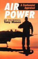 Air Power: A Centennial Appraisal 1857533224 Book Cover
