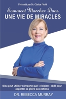 Comment Marcher dans UNE VIE DE MIRACLES: Dieu Peut Utiliser N’importe quel Vase Soumis pour Apporter sa Gloire aux Nations (French Edition) B0FD7CD2Y7 Book Cover