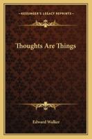 Thoughts Are Things 1162957840 Book Cover