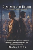 Remembered Desire: An Addictive Office Romance of Hidden Identities, Corporate Conspiracy, and Forbidden Attraction (The Unchosen Series) B0GHN5RPZM Book Cover