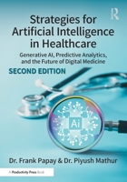 Strategies for Artificial Intelligence in Healthcare: Real-World Solutions for Reshaping Healthcare Through Artificial Intelligence and Beyond 1041117957 Book Cover