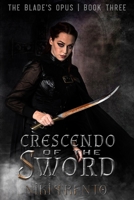 Crescendo of the Sword (The Blade's Opus) B0B6XX89P6 Book Cover