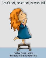 I Can't Not Never Not Be Very Tall 1499717741 Book Cover