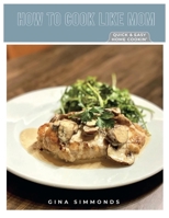 How to Cook Like Mom: Quick & Easy Home Cookin' 1667810138 Book Cover