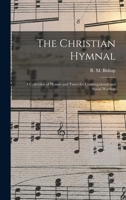 The Christian Hymnal: A Collection of Hymns and Tunes for Congregational and Social Worship 1017078629 Book Cover
