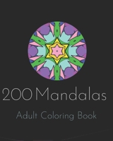 200 Mandalas Adult Coloring Book: Relaxing and Intricate Patterns B0BLLS6LJC Book Cover