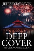 Deep Cover: The Unknowing Agent 168513436X Book Cover