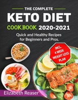 The Complete Keto Diet Cookbook 2020-2021: Quick and Healthy Recipes for Beginners and Pros incl. 4 Week Weight Loss Plan B08J1STMJF Book Cover