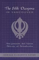 The Sikh Diaspora in Vancouver: Three Generations Amid Tradition, Modernity, and Multiculturalism 0802086314 Book Cover