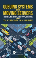 Queueing Systems with Moving Servers: Theory, Methods, and Applications 1041089287 Book Cover