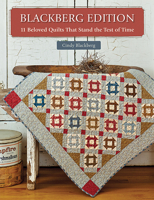 Blackberg Edition: 11 Beloved Quilts That Stand the Test of Time 1683561139 Book Cover