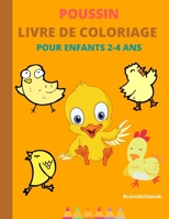 POUSSIN LIVRE DE COLORIAGE POUR ENFANTS 2-4 ANS B08BF2V1HD Book Cover