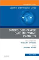 Gynecologic Cancer Care: Innovative Progress (Volume 46-1) 0323655386 Book Cover