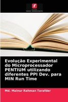 Evolução Experimental do Microprocessador PENTIUM utilizando diferentes PPI Dev. para MIN Run Time 6203480894 Book Cover