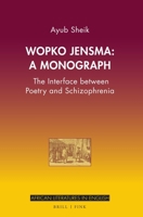 Wopko Jensma: A Monograph: The Interface Between Poetry and Schizophrenia 3770568095 Book Cover
