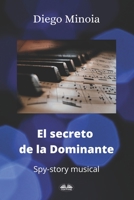 El Secreto De La Dominante: Historia musical de espías 883542447X Book Cover