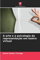 A arte e a psicologia da representação em teatro virtual 620592658X Book Cover