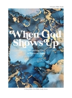 When God Shows Up: Discovering God in Stories of Hope B0FBD3J7H9 Book Cover
