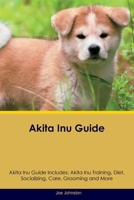 Akita Inu Guide Akita Inu Guide Includes: Akita Inu Training, Diet, Socializing, Care, Grooming, Breeding and More 139586442X Book Cover