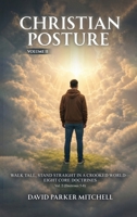 Christian Posture: Walk Tall, Stand Straight in a Crooked World - Core Doctrines: VOL II 1966903278 Book Cover