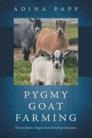 Pygmy Goat Breeding: How to Start a Pygmy Goat Breeding Operation 1663272875 Book Cover