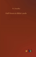 Half Hours in Bible Lands 3752318732 Book Cover