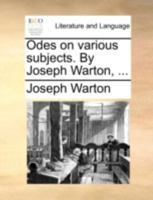 Odes on Various Subjects: By Joseph Warton, 1141393506 Book Cover