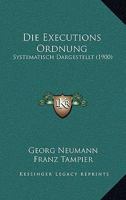 Die Executions Ordnung: Systematisch Dargestellt (1900) 1161088202 Book Cover