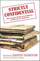 Strictly Confidential: The Private Volker Fund Memos Of Murray N. Rothbard 1933550805 Book Cover