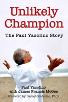 Unlikely Champion: Paul Yazolino with James Francis McGee B0B2GHG7P7 Book Cover