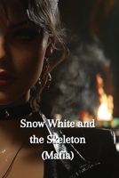 Snow White and the Skeleton (Mafia) B0DRTQWCV5 Book Cover