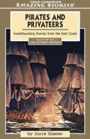 Pirates and Privateers: Swashbuckling Stories from the East Coast (Amazing Stories) 1554390133 Book Cover