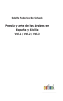 Poes�a y arte de los �rabes en Espa�a y Sicilia: Vol.1; Vol.2; Vol.3 375248182X Book Cover