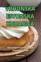 Vrhunska Estonska Kuharica (Croatian Edition) 1836235542 Book Cover