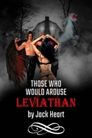 Those Who Would Arouse Leviathan: Memoir of an awakening god 1736288016 Book Cover