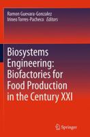 Biosystems Engineering: Biofactories for Food Production in the Century XXI 3319038796 Book Cover