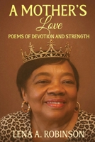 A Mother's Love: Poems of Devotion and Strength B0F9C6X6FT Book Cover