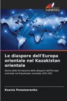 Le diaspore dell'Europa orientale nel Kazakistan orientale 6209357989 Book Cover