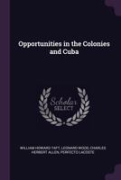Opportunities in the Colonies and Cuba 114607381X Book Cover