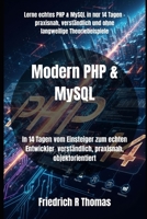 Modern PHP & MySQL: In 14 Tagen vom Einsteiger zum echten Entwickler verständlich, praxisnah, objektorientiert (German Edition) B0FXM13LSP Book Cover