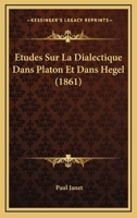 Etudes Sur La Dialectique Dans Platon Et Dans Hegel 1517356873 Book Cover