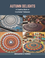 Autumn Delights: A Creative Book on Crocheted Tableware B0CR7YSRZM Book Cover