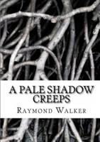 A Pale Shadow Creeps 1477497498 Book Cover
